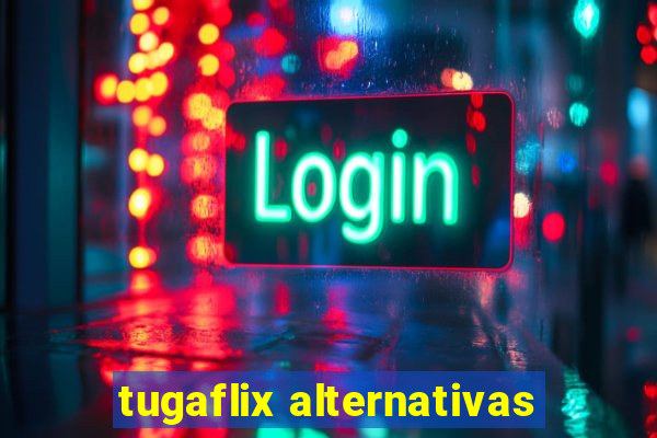 tugaflix alternativas